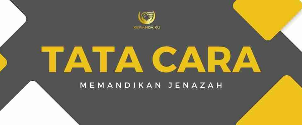 Tata Cara Memandikan Jenazah Kerandaku