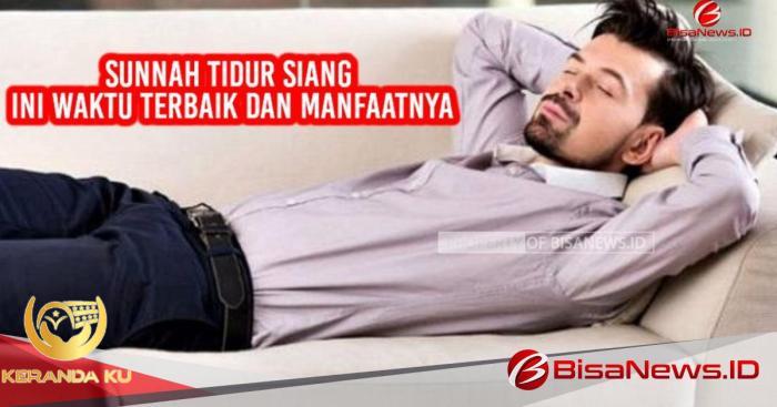 Sunnah Tidur Siang, Ini Waktu Terbaik Dan Manfaatnya
