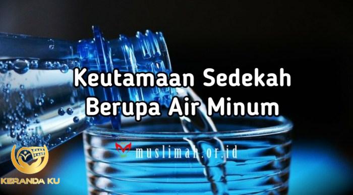 Keutamaan Sedekah Berupa Air Minum