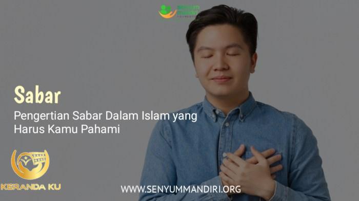 Pengertian Sabar Dalam Islam yang Harus Kamu Pahami - Senyum Mandiri ...