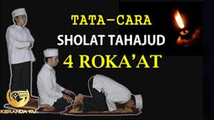 Sholat Tahajud 4 Rakaat Berapa Kali Salam? Simak Bacaan Niat dan Tata ...
