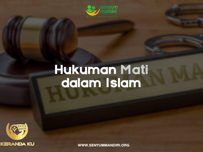Bolehkah Hukum Mati dalam Islam? Simak Penjelasannya Berikut! - Senyum ...