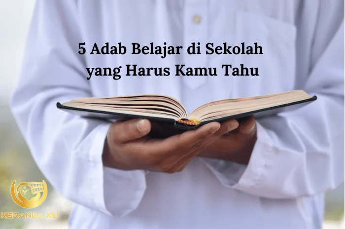 5 Adab Belajar di Sekolah yang Harus Kamu Tahu – Yayasan Al Ma'soem Bandung 5 Adab Belajar di Sekolah yang Harus Kamu Tahu – Yayasan Al Ma'soem Bandung