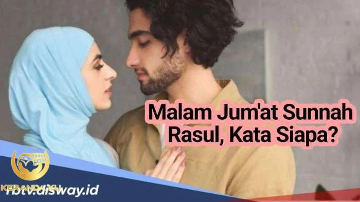Apa Benar Berjimak Malam Jumat Adalah Sunnah Rasul? Begini Penjelasannya