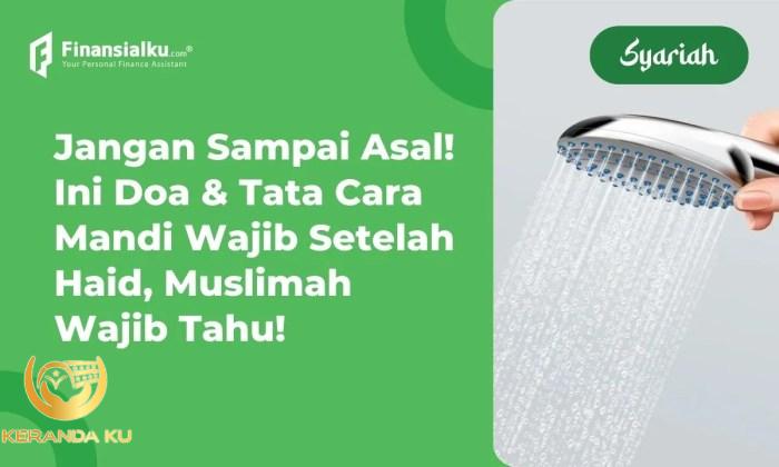 Ketahui Doa dan Tata Cara Mandi Wajib Setelah Haid, Jangan Salah!
