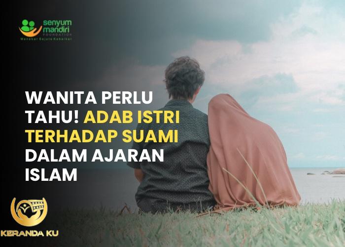 Wanita Perlu Tahu! Adab Istri Terhadap Suami dalam Ajaran Islam ...
