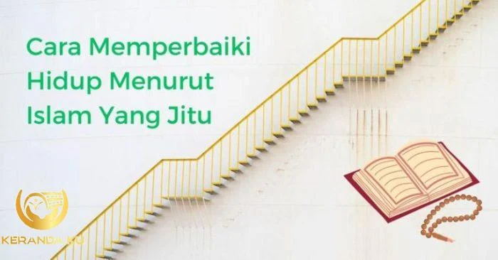 8 Cara Memperbaiki Hidup Menurut Islam Yang Jitu