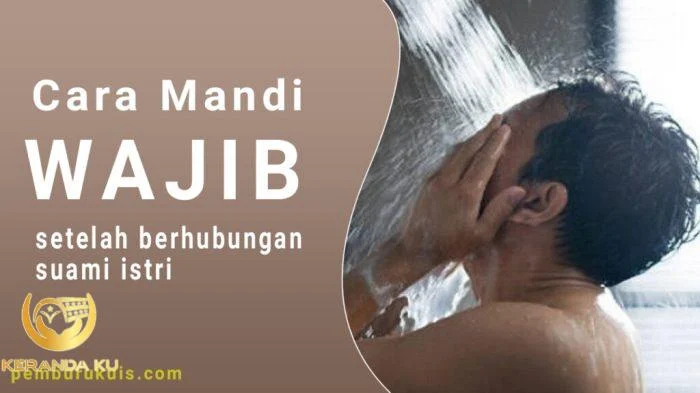 Cara Mandi Wajib Setelah Berhubungan Suami Istri Tata cara mandi wajib setelah bersetubuh menurut islam