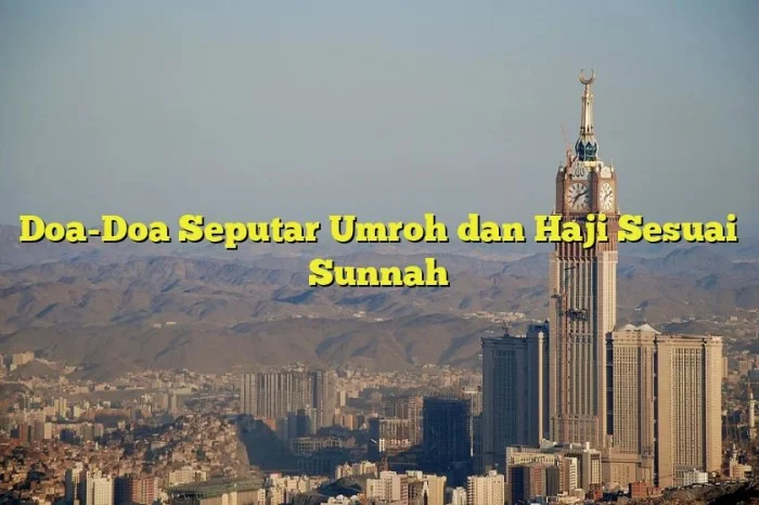 Doa untuk Orang Berangkat Haji, Arab Latin dan Artinya