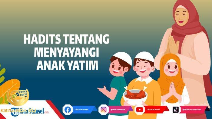 Kumpulan Hadits Nabi Tentang Keutamaan Menyantuni Anak Yatim ...
