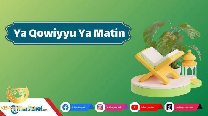 Arti Ya Qowiyyu Ya Matin, Salah Satu Dzikir Asmaul Husna, Berikut ... Cara mengamalkan ya qowiyyu ya matin