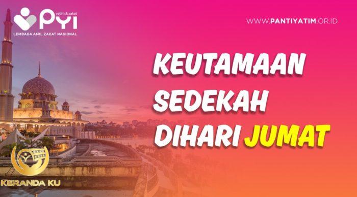 Keutamaan Sedekah Jumat: Menyuburkan Hati dan Menghapus Dosa - Panti ...
