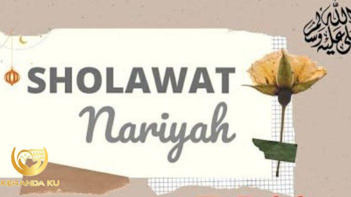 7 Manfaaat Sholawat Nariyah, Lengkap Dengan Bacaan Sholawat Nariyah ...