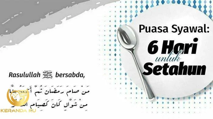 Niat Puasa Syawal 6 Hari, Keutamaan, Waktu, dan Manfaatnya Niat Puasa Syawal 6 Hari, Keutamaan, Waktu, dan Manfaatnya