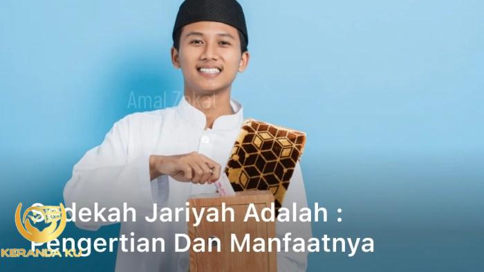 Sedekah Jariyah Adalah : Pengertian dan Manfaatnya