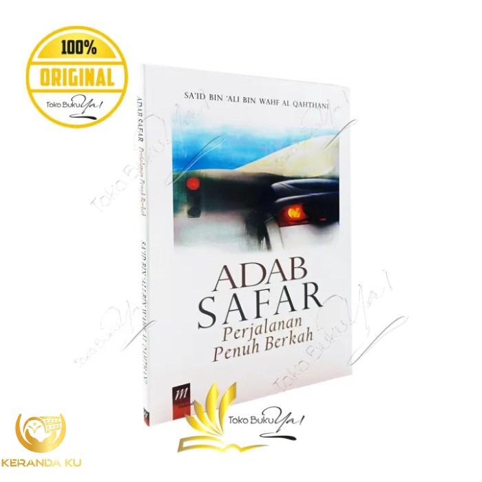 Adab Safar, Yakni Tata Tertib Bepergian Jauh yang Sebaiknya