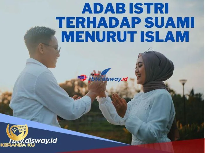 Para Istri Wajib Tahu! ini Adab Istri Terhadap Suami Menurut Islam Para Istri Wajib Tahu! ini Adab Istri Terhadap Suami Menurut Islam
