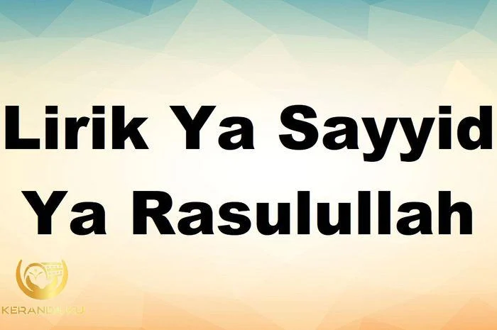Lirik Ya Sayyidi Ya Rasulullah: Arab, Latin dan Artinya - Sonora.id Lirik Ya Sayyidi Ya Rasulullah: Arab, Latin dan Artinya - Sonora.id
