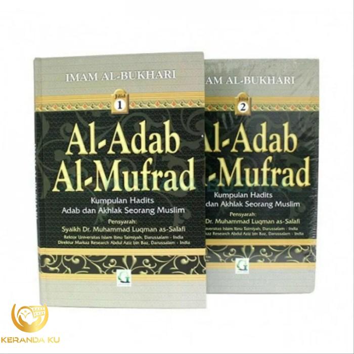 Al-Adab al-Mufrad with Full Commentary-A Perfect Code of Manners and ...