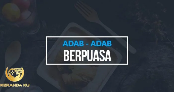Pedoman Puasa 3 : Ketahui dan Pahami Adab Berpuasa 1443 H Menurut ...