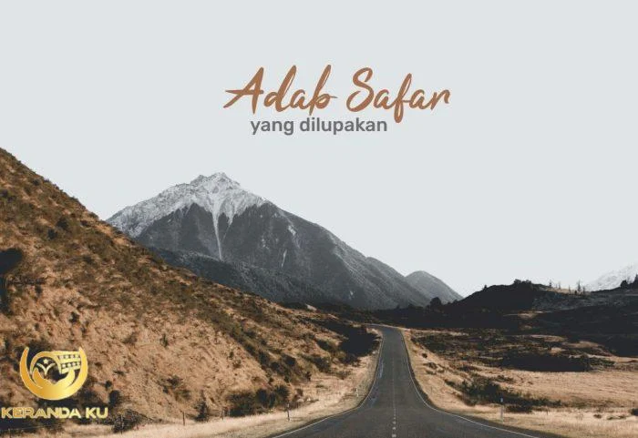 Adab Safar yang Sering Dilupakan oleh Banyak Orang – Jannatul-firdaus.net Adab safar