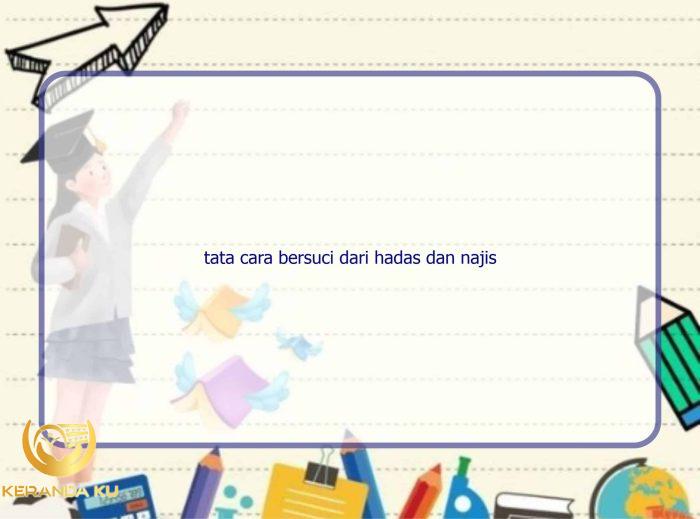 Tata Cara Bersuci Dari Hadas Dan Najis | Rintik Sedu
